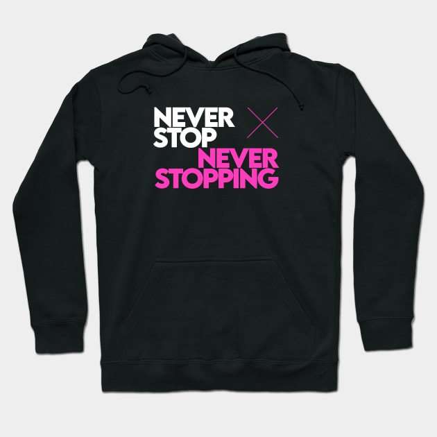 Never Stop Never Stopping [Pink] Hoodie by Dusty Daze